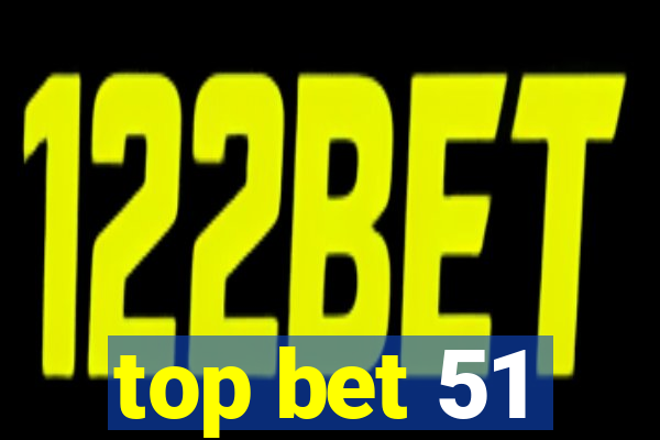 top bet 51
